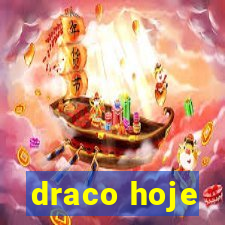 draco hoje